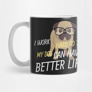 Working for my Pug to have a better life Mug